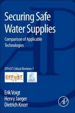 Securing Safe Water Supplies : Comparison of Applicable Technologies, Paperba...