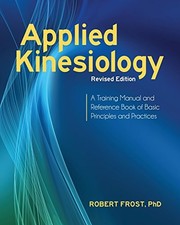 Applied Kinesiology: A Training Manual and Reference... - Frost Ph.D., Robert