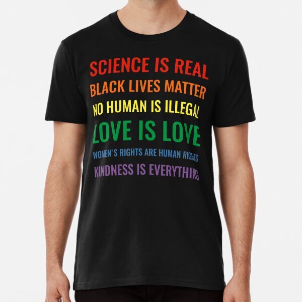 Science is real Black lives matter No human is illegal Love is T-Shirt S-5XL