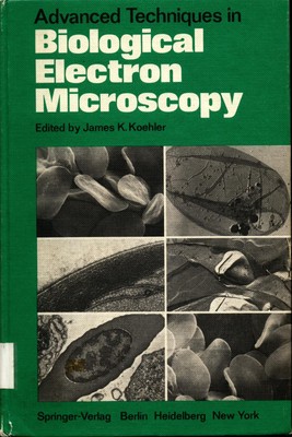 Advanced techniques in biological electron microscopy With contributions by S. B