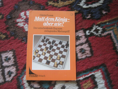 SCHACH / Günter LOSSA: Matt dem König-aber wie?  (deutsch)