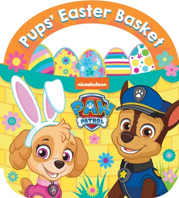 PAW Patrol Pups’ Easter Basket: A Carry-Along Board Book by Paw Patrol