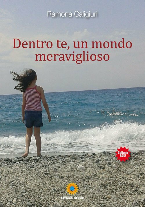 Dentro te, un mondo meraviglioso - [Edizioni Eracle]