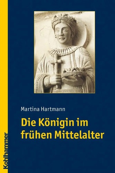 Die KöNigin Im FrüHen Mittelalter | Martina Hartmann | Deutsch | Taschenbuch-image