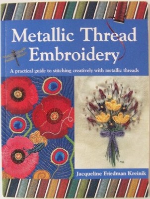 Metallic Thread Embroidery: A Practic by Kreinik, Jacqueline Friedman 0715314378