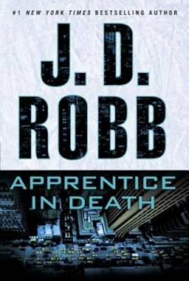 Apprentice in Death - Hardcover By Robb, J. D. - VERY GOOD