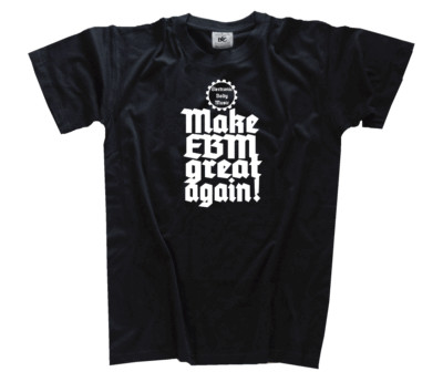 Make EBM great again - Electronic Body Music Front Aggrepo techno tekkno T-Shirt
