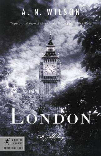 London : A History by A. N. Wilson (2006, Trade Paperback)