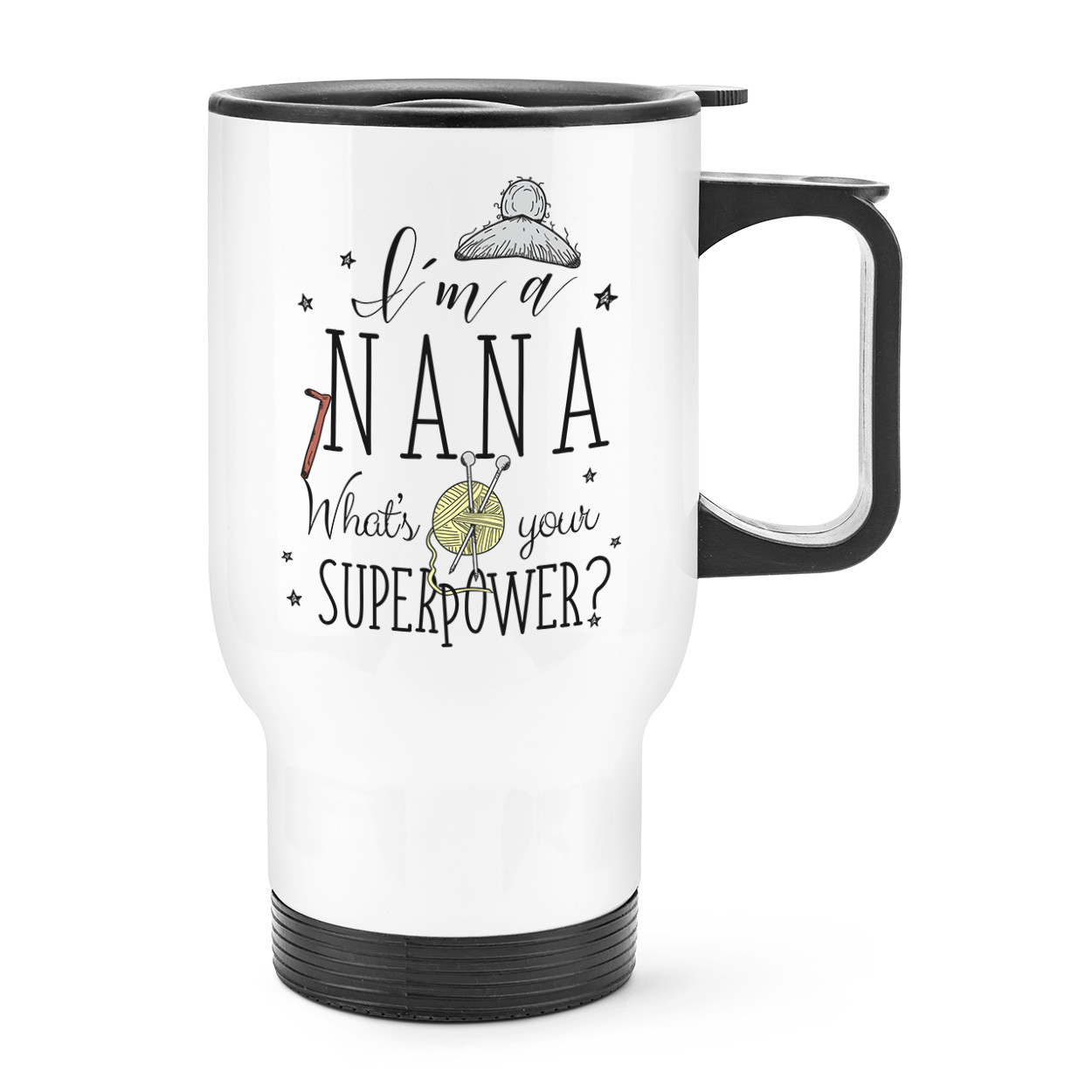 I'm A Nana What's Your Superpower Travel Mug Cup With Handle - Grandma Flask