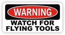 Warning Watch For Flying Tools Sticker Decal