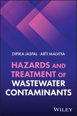 Hazards and Treatment of Wastewater Contaminants, Hardcover by Jaspal, Dipika...
