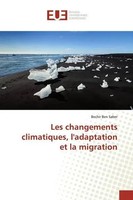 Bechir Ben Saber | Les Changements Climatiques, L'adaptation Et La Migration