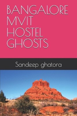 Bangalore Mvit Hostel Ghosts by Sandeep S. Ghatora Btech Paperback Book