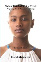 Sick & Tired Of Sick & Tired Preparing Black Women For Change Daryl Mckeever