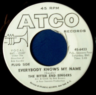 BITTER END SINGERS - EVERYBODY KNOWS MY NAME / COME THE MORNIN' (ATCO 45-6433)