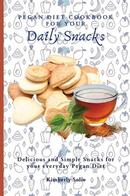 Kimberly Solis | Pegan Diet Cookbook for your Daily Snacks | Taschenbuch (2021)