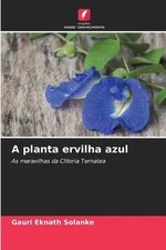 A planta ervilha azul by Gauri Eknath Solanke (Portuguese) Paperback Book