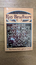 Where Robot Mice & Robot Men Run Round in Robot Towns - Ray Bradbury 1st  1977
