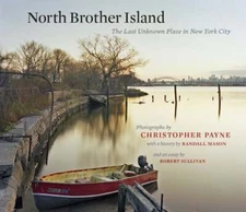 North Brother Island: The Last Unknown Place in New York City by Payne: New