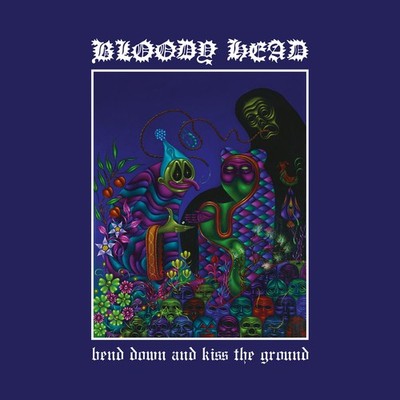 Bloody Head Bend Down and Kiss the Ground (Vinyl) 12'' Album