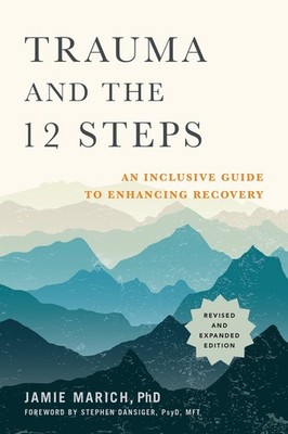Trauma and the 12 Steps: An Inclusive ..., Jamie Marich