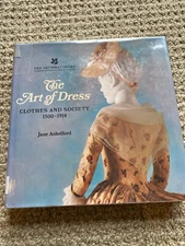 THE ART OF DRESS: CLOTHES AND SOCIETY 1500-1914 By Jane Ashelford - Hardcover