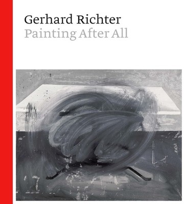GERHARD RICHTER: PAINTING AFTER ALL BY Benjamin H. D. Buchloh HARDCOVER