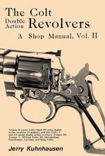 The Colt Double Action Revolvers Shop Manual, Vol II by Jerry Kuhnhausen