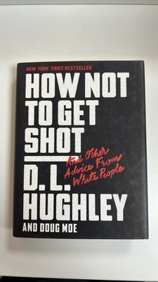 How Not to Get Shot & Other Advice From White People D.L. Hughley Hardcover