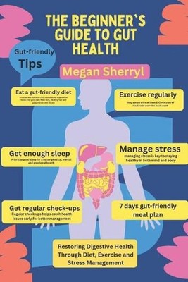 The Beginner's Guide to Gut Health: Restoring Digestive Health Through Diet, Exe