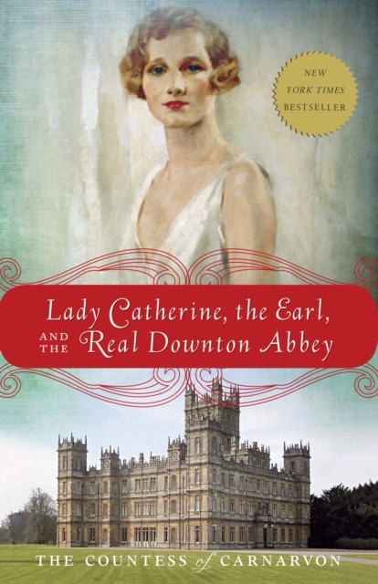 Lady Catherine the Earl and the Real Downton Abbey PAPERBACK 9780385344968