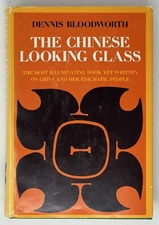 The Chinese Looking Glass by Dennis Bloodworth - 1967 First Printing - HC w/ DJ