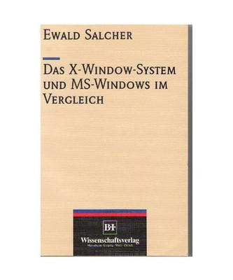 Das X-Window-System und MS-Windows im Vergleich, SALCHER, E.