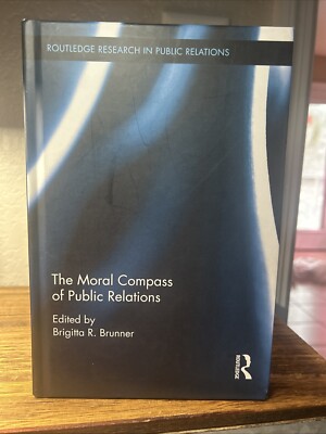 Routledge Research in Public Relations Ser.: Moral Compass of Public Relations