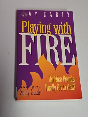 Playing with Fire Do Nice People Really Go To Hell P/B Jay Carty Yes Ministries 
