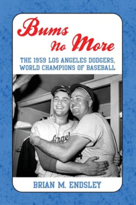 Bums No More: The 1959 Los Angeles Dodgers, World Champ - Paperback NEW Brian M.