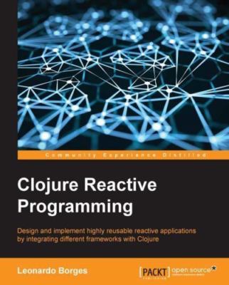 Clojure Reactive Programming by Borges, Leonardo