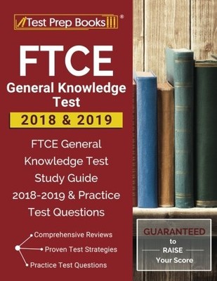FTCE GENERAL KNOWLEDGE TEST 2018 & 2019: FTCE GENERAL By Test Prep Books
