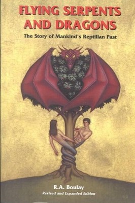 Flying Serpents and Dragons : The Story of Mankind's Reptillian Past, Paperba...