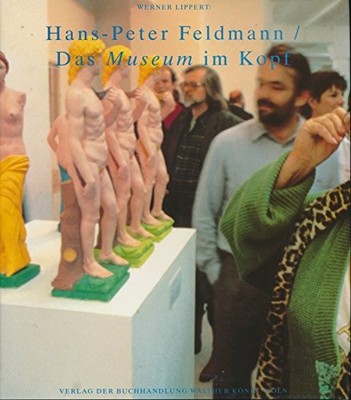 Hans-Peter Feldmann: Das Museum im Kopf : [dieses... - Lippert, Werner (Bearb...
