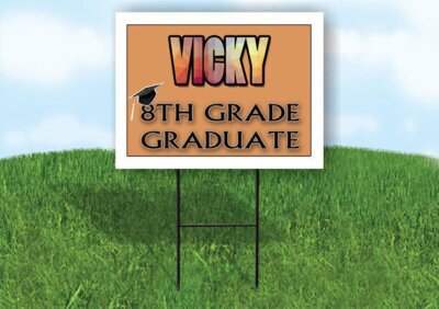 VICKY 8th GRADE GRAD 18in x 24in Yard sign with Stand