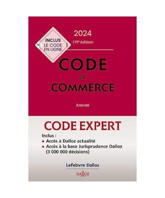Code Dalloz Expert. Code de commerce 2024. 119e éd.: Annoté