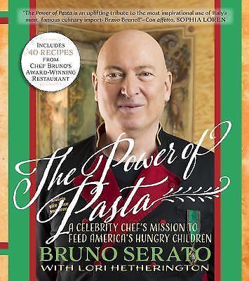 The Power of Pasta: A Celebrity Chef's M- hardcover, Bruno Serato, 9781590794357