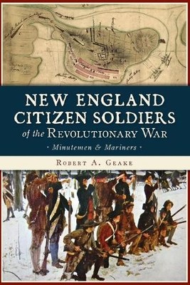 Robert A. Geake New England Citizen Soldiers of the Revolutionary  (Taschenbuch)