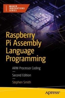Raspberry Pi Assembly Language Programming Stephen Smith