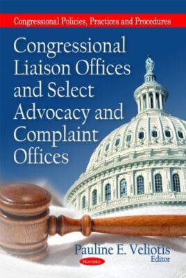 Congressional Liaison Offices and Select Advocacy and Complaint
