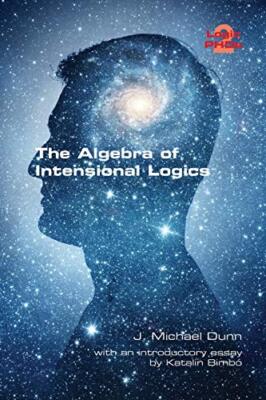 The Algebra of Intensional Logics by J Michael Dunn (Paperback, 2019)