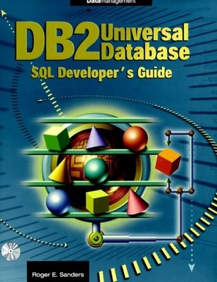 DB2 UNIVERSAL DATABASE SQL DEVELOPER'S GUIDE By Roger E. Sanders & Roger Sanders
