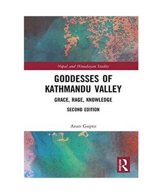 Goddesses of Kathmandu Valley: Grace, Rage, Knowledge: Grace, Rage, Knowledge, A