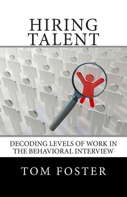 Hiring Talent: Decoding Levels of Work in the Behavioral Interview - paperba...
